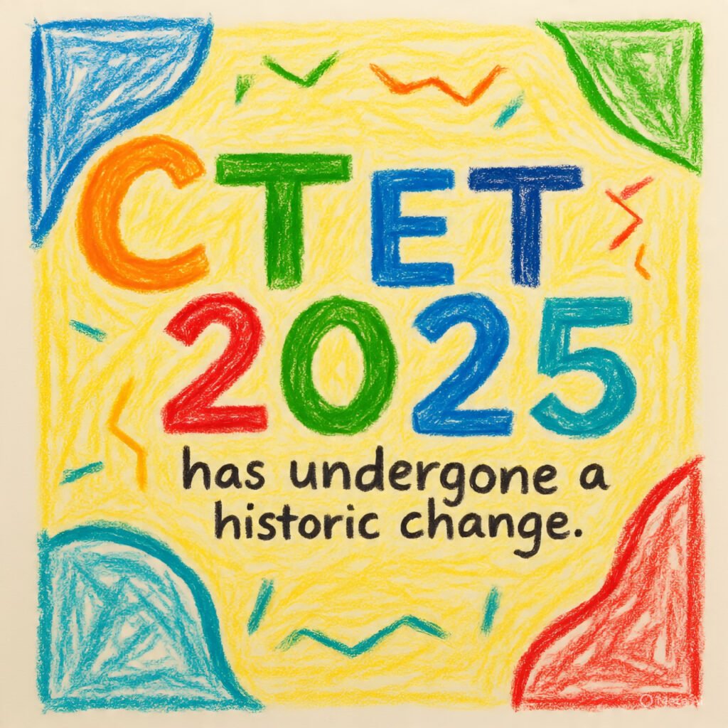 CTET 2025 में बदलाव – चार बार परीक्षा, सभी स्तरों पर मौका