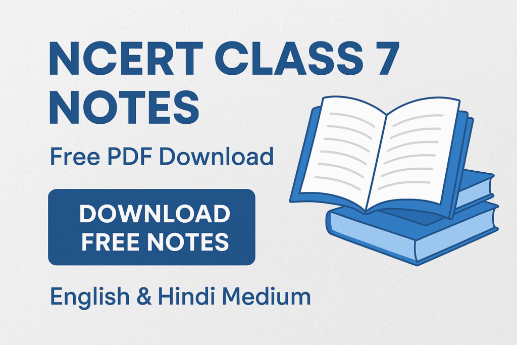 Free NCERT Class 7 Notes in English and Hindi – Exam Affinity